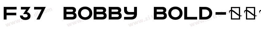 F37 Bobby Bold字体转换 F37 Bobby Bold字体转换